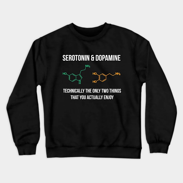 Serotonin and Dopamine makes me Happy Crewneck Sweatshirt by stuffbyjlim